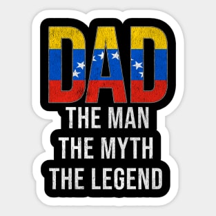 Venezuelan Dad The Man The Myth The Legend - Gift for Venezuelan Dad With Roots From Venezuelan Sticker